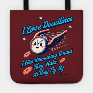 I love Deadlines, Funny Quote Tote