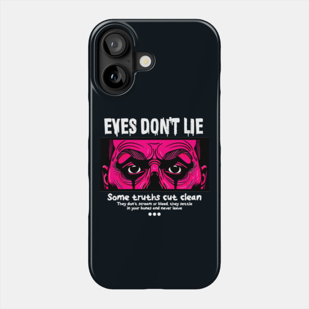 EYES DON'T LIE Phone Case by artslaves