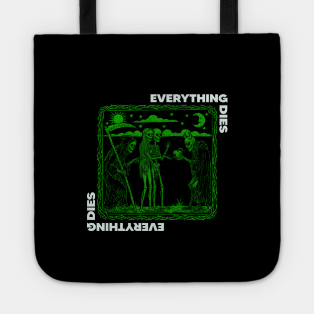 EVERYTHING DIES Tote by artslaves