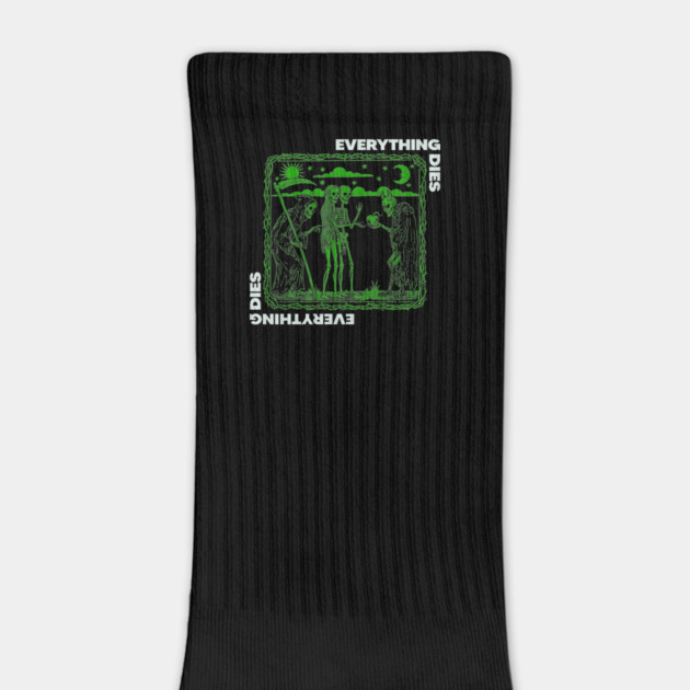 EVERYTHING DIES by artslaves