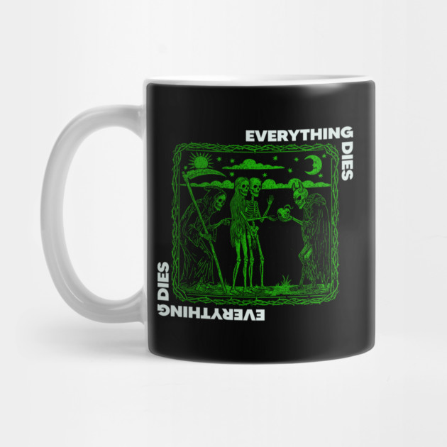 EVERYTHING DIES by artslaves