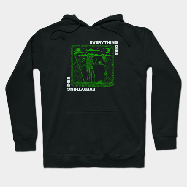 EVERYTHING DIES Hoodie by artslaves