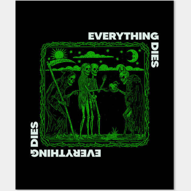 EVERYTHING DIES Wall Art by artslaves