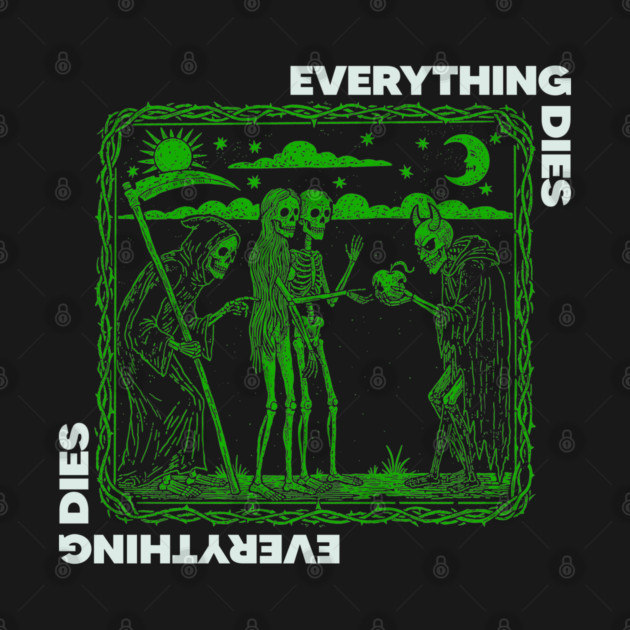 EVERYTHING DIES by artslaves