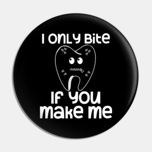 I Only Bite If You Make Me Kinky Tooth Pin