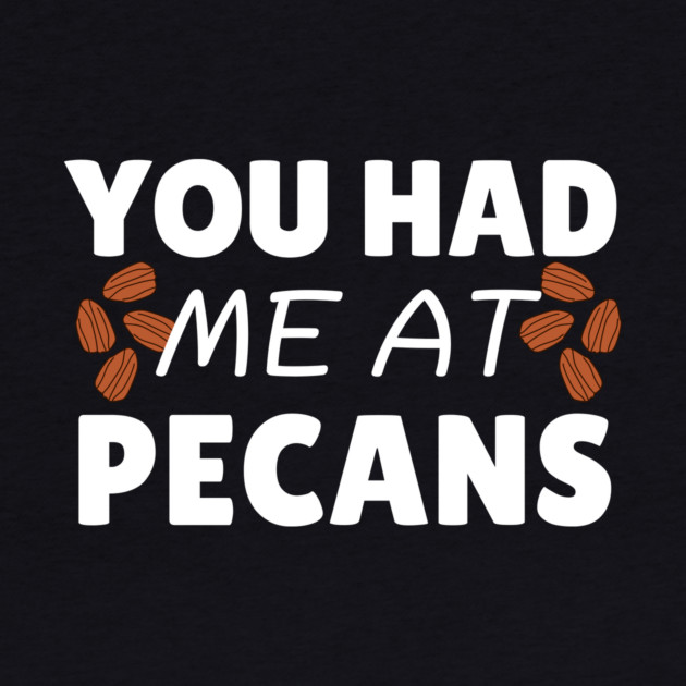 You Had Me At Pecans by The WYLD Tribe