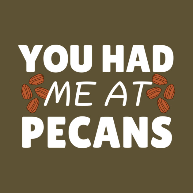 You Had Me At Pecans by The WYLD Tribe