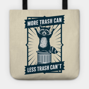 Funny Raccoon More Trash Can Less Trash Can't Tote
