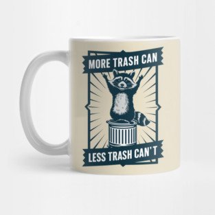Funny Raccoon More Trash Can Less Trash Can't Mug
