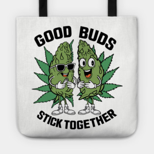 Good Buds Stick Together Funny Marijuana Tote