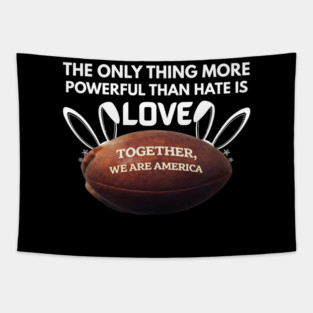 The-Only-Thing-More-Powerful-Than-Hate-is-Love Tapestry