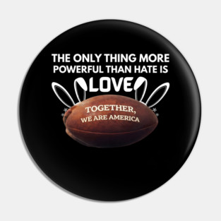 The-Only-Thing-More-Powerful-Than-Hate-is-Love Pin