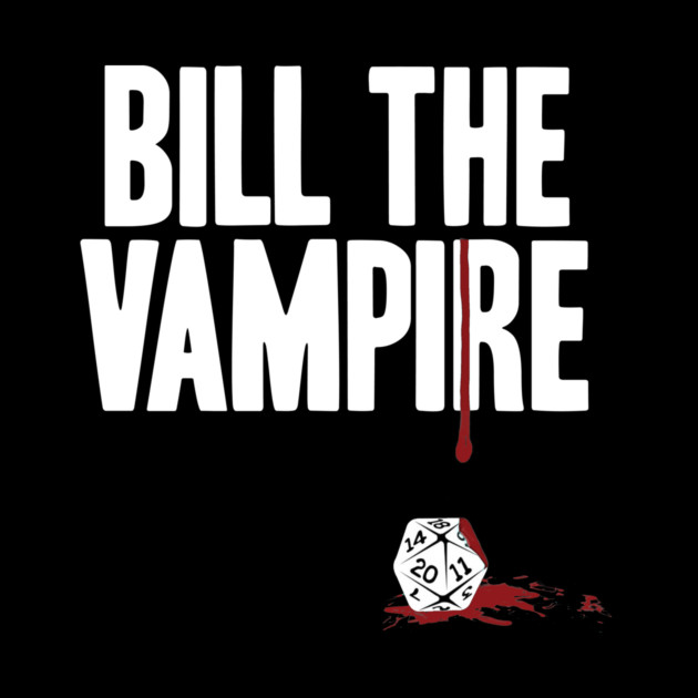 Bill The Vampire - roll the dice classic - dark by Rick Gualtieri