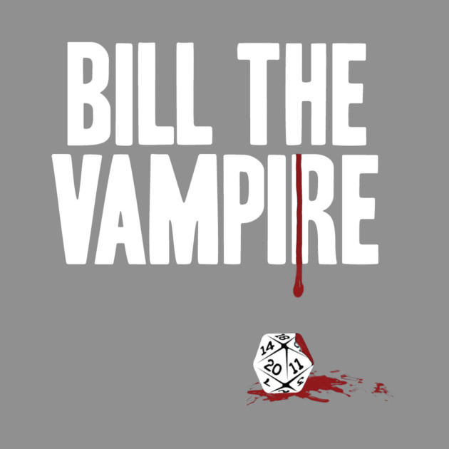 Bill The Vampire - roll the dice classic - dark by Rick Gualtieri