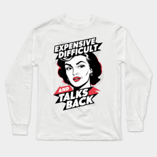 Expensive Difficult and Talks Back Sassy Woman Long Sleeve T-Shirt