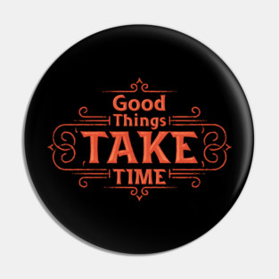 GOOD THINGS TAKE TIME | INSPIRING MOTIVATIONAL MESSAGE Pin