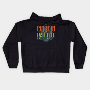 FIRST IN LAST OUT | GYM MOTIVAION | GAMING QUOTE Kids Hoodie