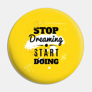 STOP DREAMING START DOING - MOTIVATIOINAL QUOTE FOR HUSTLERS Pin