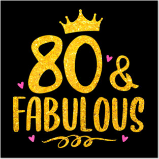 80 Years Old And Fabulous 80Th Birthday Posters and Art