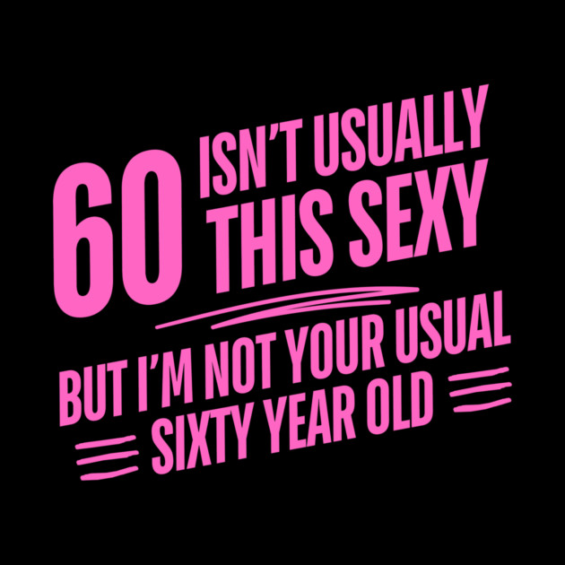 60 and sexy by The WYLD Tribe
