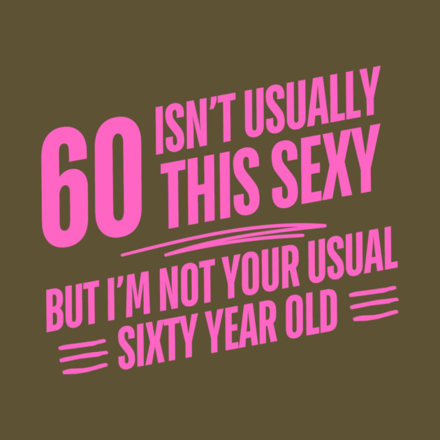 60 and sexy by The WYLD Tribe