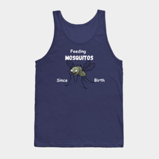 Feeding Mosquitos Since Birth Camping hiking Tee shirt Tank Top