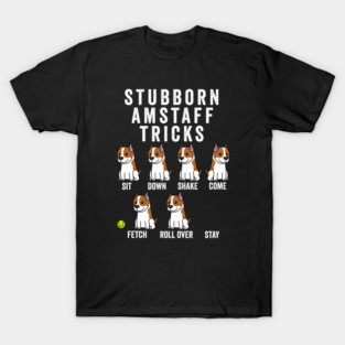 Stubborn American Staffordshire Terrier Tricks T-Shirt