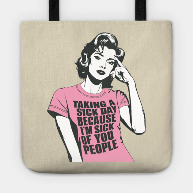 Sick Of People Sarcastic Quote Tote by Anticorporati
