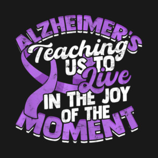 Alzheimer Teaches Us Live in Moment Alzheimers Supportive T-Shirt