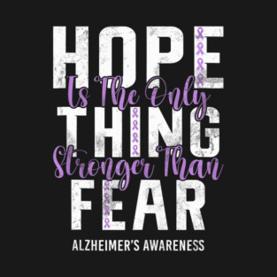 Is The Only Thing Stronger Than Fear Alzheimer's Cure T-Shirt