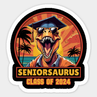 T Rex Seniorsaurus Class Of 2024 Sticker