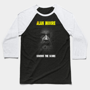 Alan Moore Knows the Score Baseball T-Shirt