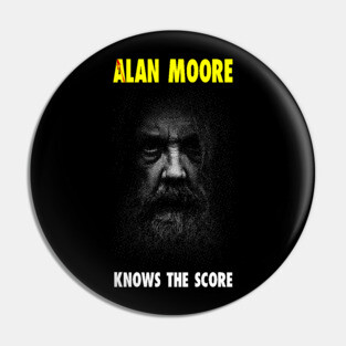 Alan Moore Knows the Score Pin