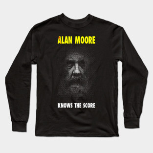 Alan Moore Knows the Score Long Sleeve T-Shirt