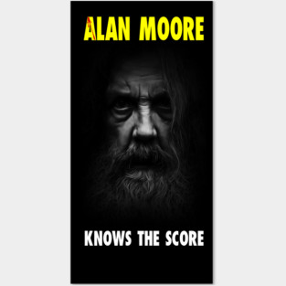 Alan Moore Knows the Score Posters and Art