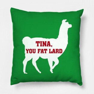 Tina You Fat Lard Pillow