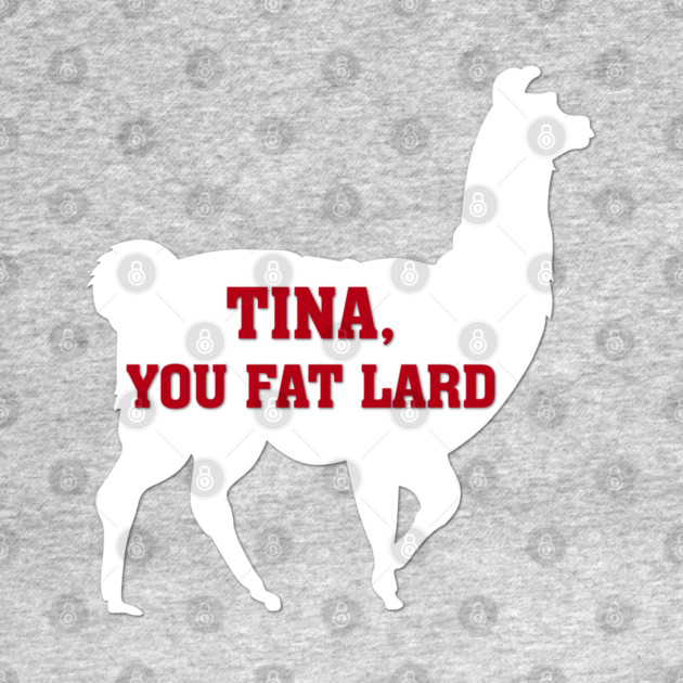 Tina You Fat Lard by OutlineArt