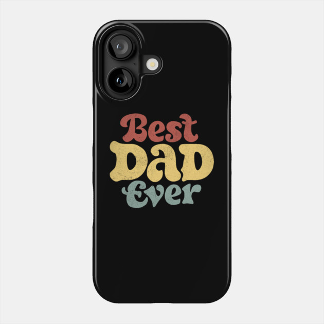 Best Dad Ever Phone Case by The WYLD Tribe