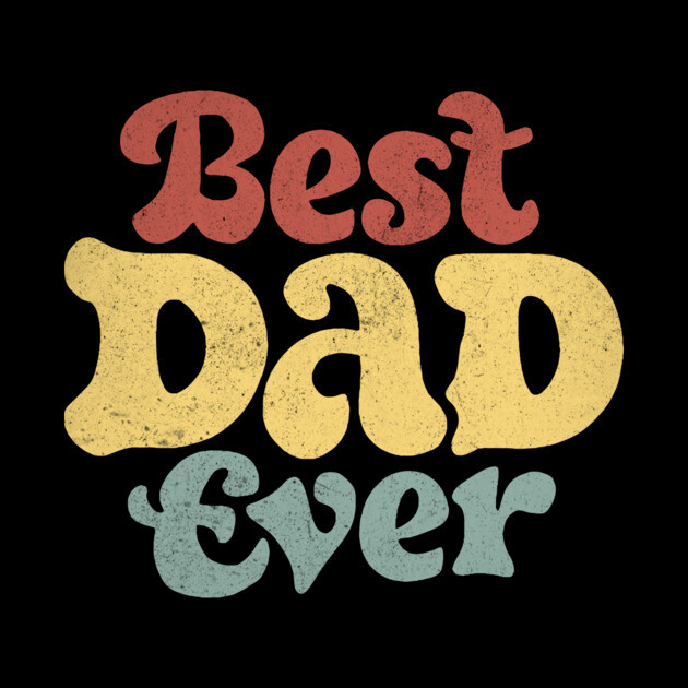 Best Dad Ever by The WYLD Tribe