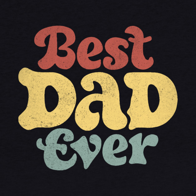 Best Dad Ever by The WYLD Tribe