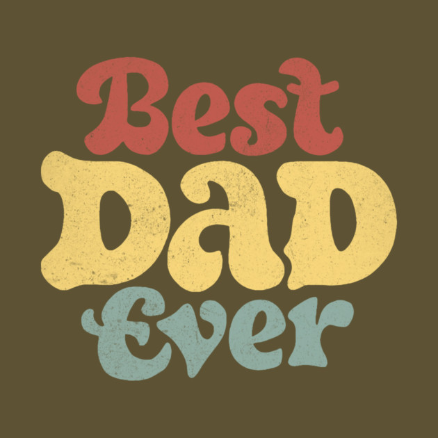 Best Dad Ever by The WYLD Tribe