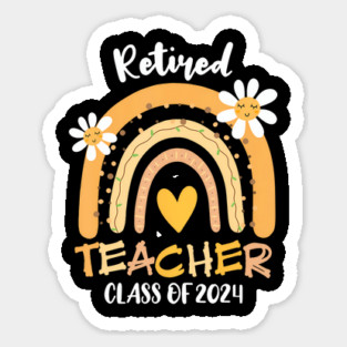 Retired Teacher Class Of 2024 Sticker