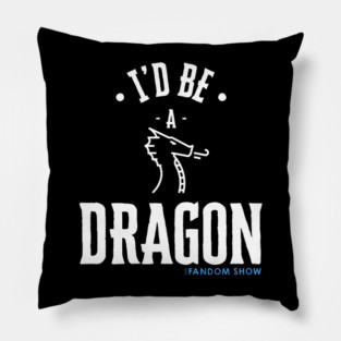I'd Be A Dragon Pillow