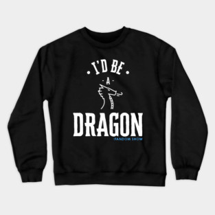 I'd Be A Dragon Crewneck Sweatshirt