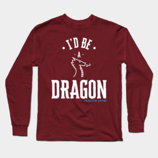 I'd Be A Dragon Long Sleeve T-Shirt