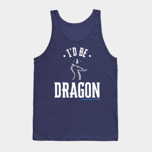 I'd Be A Dragon Tank Top