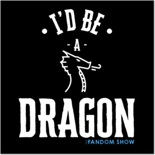 I'd Be A Dragon Posters and Art