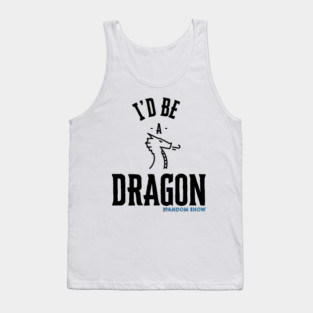 I'd Be A Dragon Tank Top