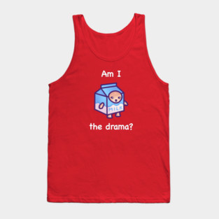 Am I the drama (white text) Tank Top