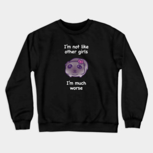 I'm Not Like Other Girls (White Text) Crewneck Sweatshirt